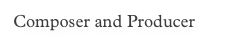 Composer and Producer