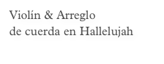 Violín & Arreglo
de cuerda en Hallelujah