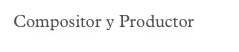 Compositor y Productor